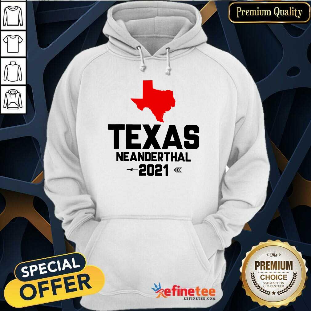 Fantastic Texas Neanderthal Overjoyed 2021 Hoodie Fantastic Texas Neanderthal Overjoyed 2021 Hoodie