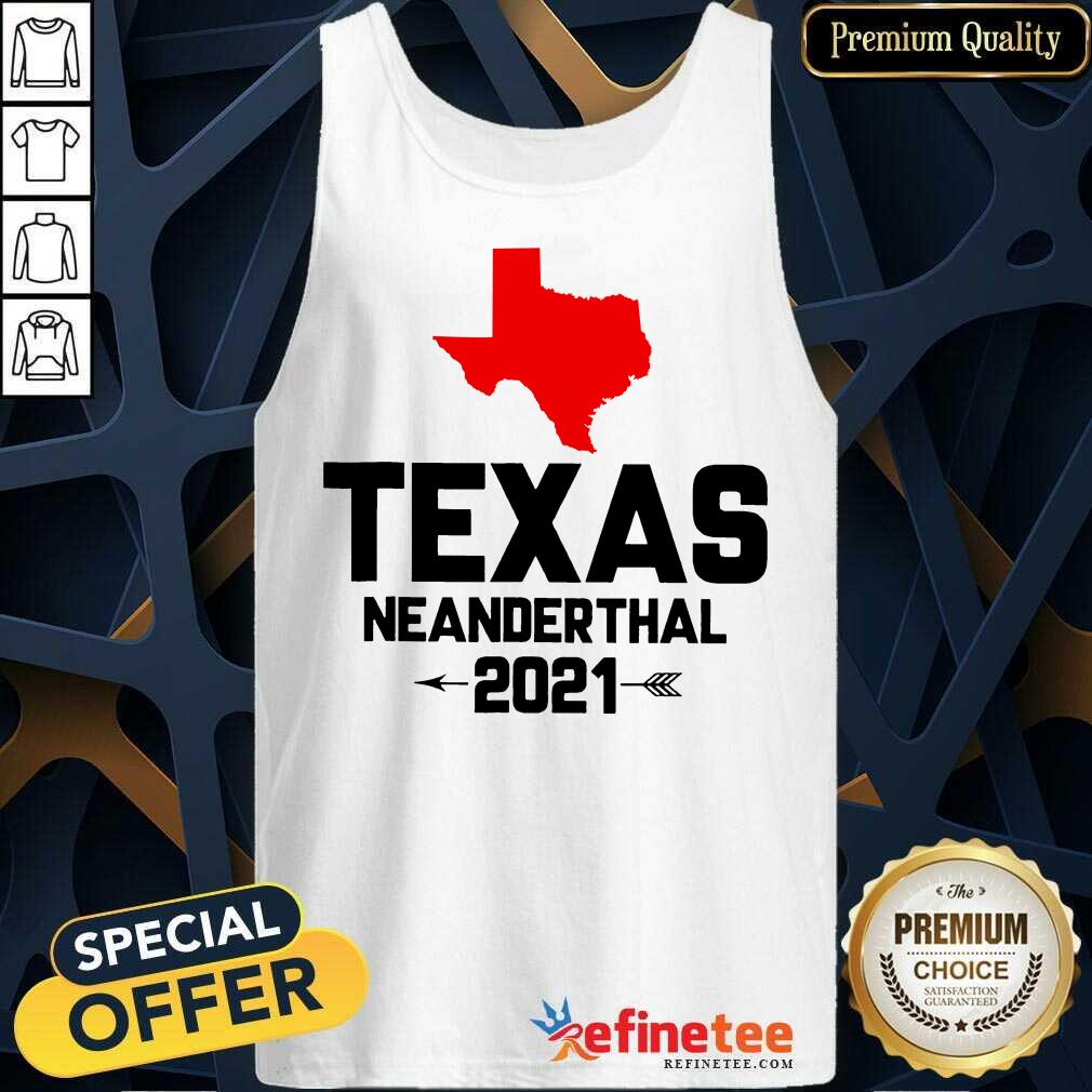 Fantastic Texas Neanderthal Overjoyed 2021 Tank Top Fantastic Texas Neanderthal Overjoyed 2021 Tank Top