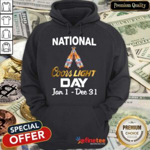 Funny National Coors Light Day Jan 1 Dec 31 Sweatshirt