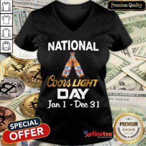 Funny National Coors Light Day Jan 1 Dec 31 V-neck