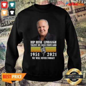Funny Rip Rush Limbaugh Talents On Loan From God 1951 2021 We Will Never Forget Vintage Sweater