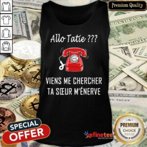 Good Allo Tatie Viens Me Chercher Tank Top