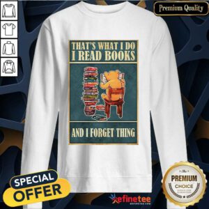 Good Bear Read Books And I Forget Thing Sweatshirt