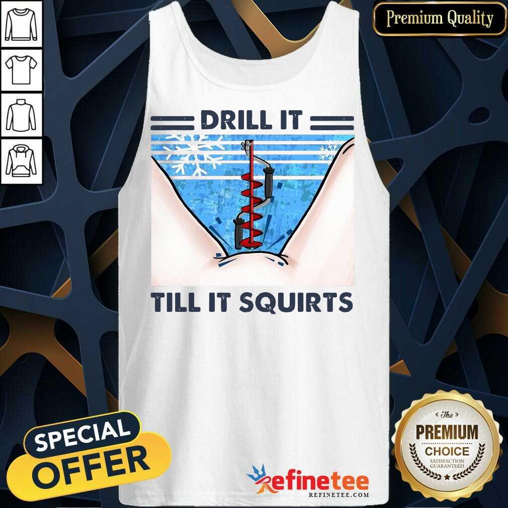 Good Drill It Till It Squirts Snow Enthusiastic 89 Tank Top Good Drill It Till It Squirts Snow Enthusiastic 89 Tank Top