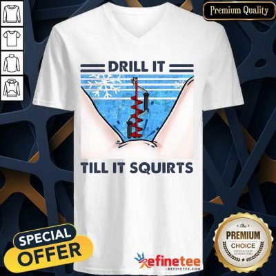 Good Drill It Till It Squirts Snow Enthusiastic 89 V-neck