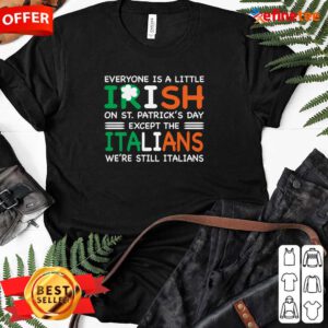 Good Everyone Is A Little Irish On St Patricks Day Except The Italians Were Still Italians Ladies-tee