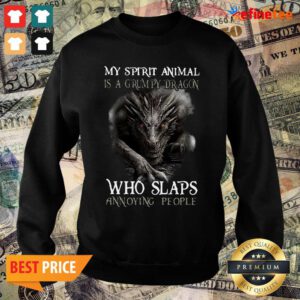 Good My Spirit Animal Is A Grumpy Dragon Who Slaps Annoying People Sweater