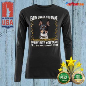 Good Rat Terrier Every Snack You Make Every Meal You Bake Every Bite You Take I’ll Be Watching You Long-sleveed