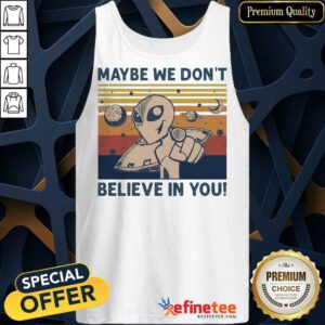 Happy Aliens Maybe We Dont Believe In You Vintage Tank Top