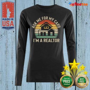 Happy Ask Me For My Card I’m A Realtor Vintage Long-sleveed