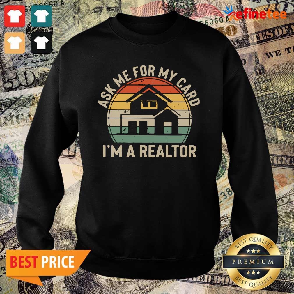 Happy Ask Me For My Card I’m A Realtor Vintage Sweater Ask Me For My Card I’m A Realtor Vintage Sweater