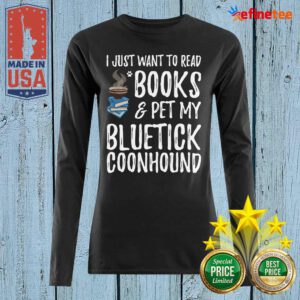Happy Bluetick Coonhound Avid Book Reader T Shirt Of Dog Mom Long-sleveed