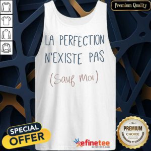 Happy La Perfection N'Existe Pas Sauf Moi Tank Top