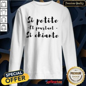 Happy Si Petite Et Pourtant Si Chiante Sweatshirt