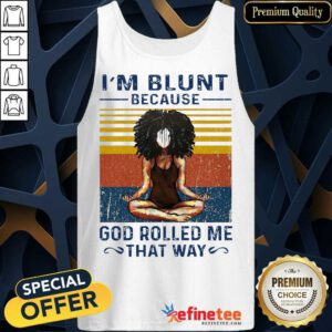 Hot Black Girl Yoga Im Blunt God Rolled Me Tank Top