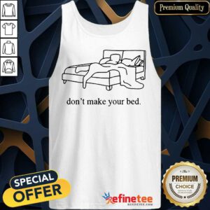 Hot Dont Make Your Bed Tee Surprised 2021 Tank Top