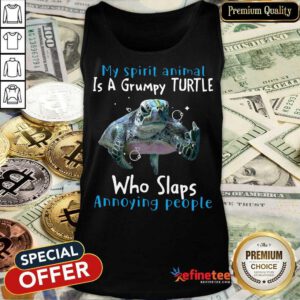 Hot My Spirit Animal Is A Grumpy Turtle Who Slaps Tank Top