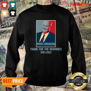 Nice Rip Rush Limbaugh Thanks For The Memories 1951 2021 Obama Style Sweatshirt