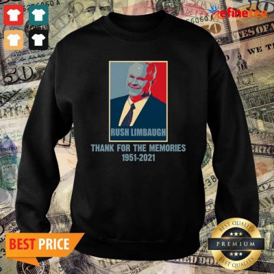 Nice Rip Rush Limbaugh Thanks For The Memories 1951 2021 Obama Style Sweatshirt
