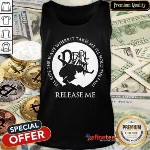 Nice Wave Takes Me Ill Hold Pain Release Me Tank Top
