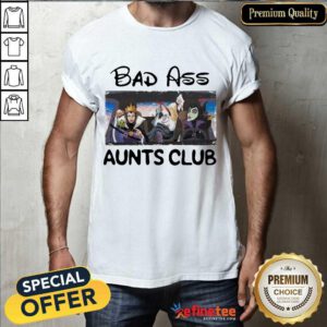 Official Bad Ass Aunts Clubs Villains Disney Shirt