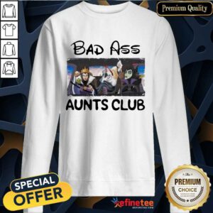 Official Bad Ass Aunts Clubs Villains Disney Sweatshirt