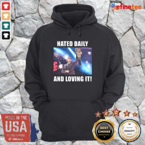 Official Hated Daily And Loving It Hoodie