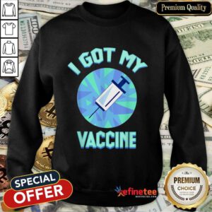 Original I Got My Vaccine Wonderful Sweatshirt