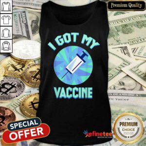 Original I Got My Vaccine Wonderful Tank Top