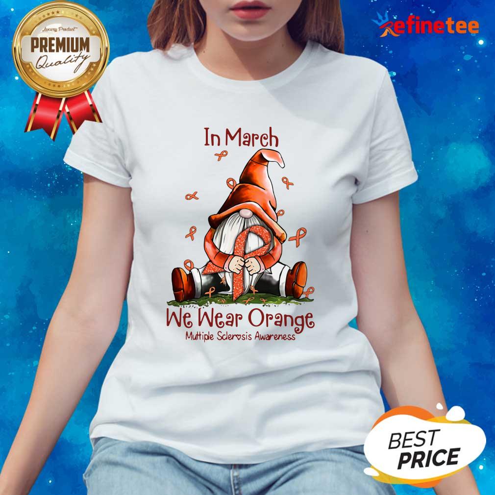 Perfect Gnome In March We Wear Orange Multiple Sclerosis Awareness Ladies-tee Gnome In March We Wear Orange Multiple Sclerosis Awareness Ladies-tee