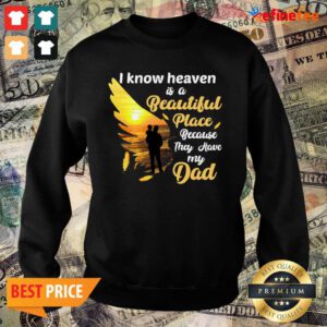 Perfect I Know Heaven Is A Beautiful Place Because They Have My Dad Sweater