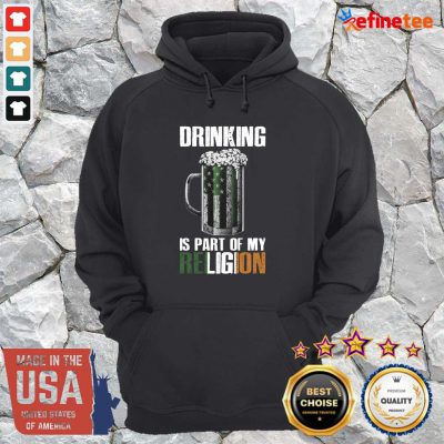 Premium Drinking Is Part Of My Religion Beer Hoodie