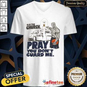 Premium Go To Church Pray You Guard Me V-neck