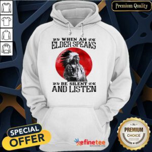 Premium Native Elder Speaks Silent And Listen 89 Hoodie
