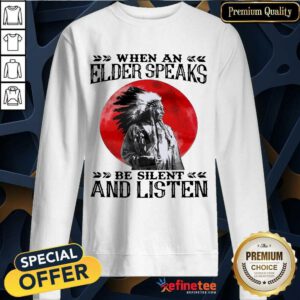Premium Native Elder Speaks Silent And Listen 89 Sweatshirt
