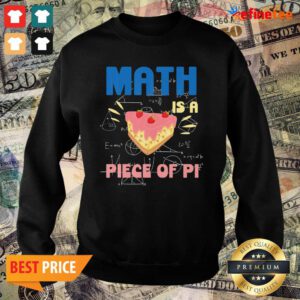 Pretty Pi Day Math Is A Piece of Pie Mathematics Teacher Boys Girls Sweater