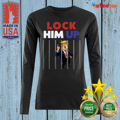 Super Nice Anti Trump Lock Him Up Long-sleveed