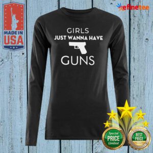 Super Nice Girls Just Wanna Have Guns Long-sleveed