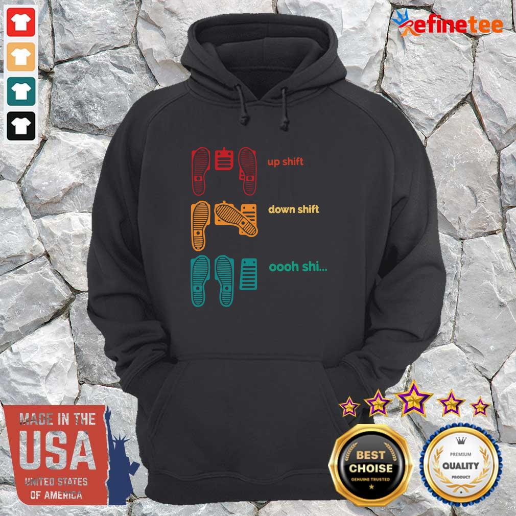 Super Nice Up Shift Down Shift Oh Shi Hoodie Up Shift Down Shift Oh Shi Hoodie