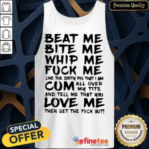 Top Beat Me Bite Me Whip Me Fuck Me Love Pig Tank Top