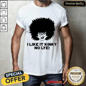 Top Black Girl I Like It Kinky No Lye Amused Shirt