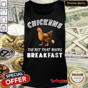 Top Chickens The Pet That Poops Breakfast Tank Top