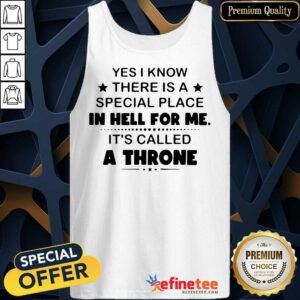 Vip Know There Is A Special Place Called A Throne 2 Tank Top