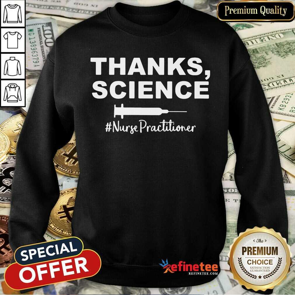 Vip Thanks Science Nurse Practitioner 789 Sweatshirt Vip Thanks Science Nurse Practitioner 789 Sweatshirt