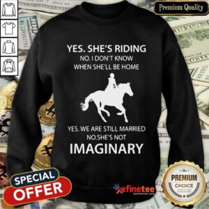 Vip Yes She Riding Married No She Imaginary 523 Sweatshirt