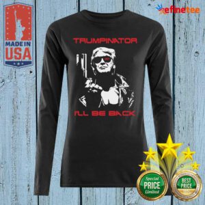 Wonderful Trumpinator I’ll Be Back 2024 Long-sleveed