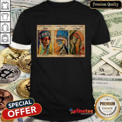 Awesome Listen To The Wind It Talks Listen To The Silence It Speaks Listen To Your Heart It Knows Poster Shirt