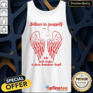 Believe In Yourself Like Beth Dutton Is Your Guardian Angel Tank Top