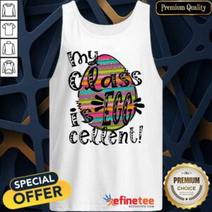 Excellent My Class Is Egg Cellent Tank Top