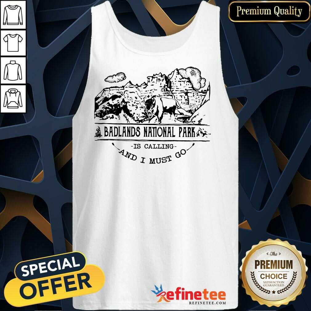 Fantastic Camping2801 Badlands National Park Is Calling And I Must Go Tank Top Fantastic Camping2801 Badlands National Park Is Calling And I Must Go Tank Top